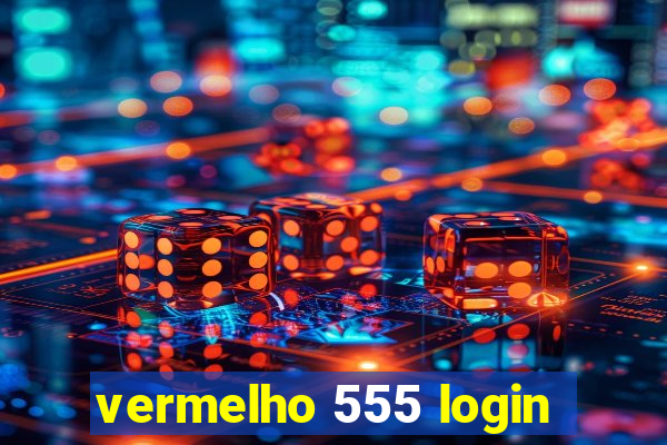 vermelho 555 login